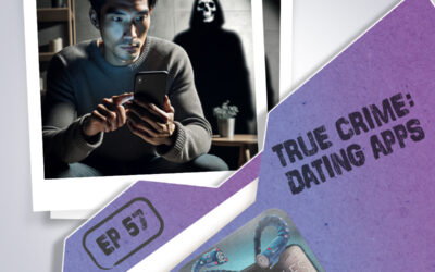 Episode 57: True Crime: Dating Apps